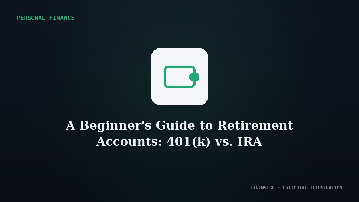 A Beginner's Guide to Retirement Accounts: 401(k) vs. IRA